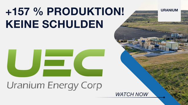Uranium Energy: Produktion steigt sehr stark, Kosten fallen, keine Schulden!